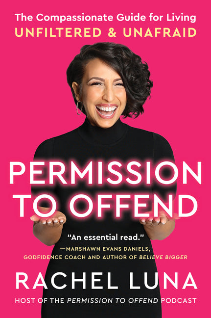 Permission to Offend: The Compassionate Guide for Living Unfiltered and Unafraid - SureShot Books Publishing LLC