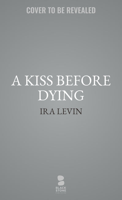 A Kiss Before Dying - SureShot Books Publishing LLC