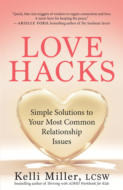 Love Hacks: Simple Solutions to Your Most Common Relationship Issues - SureShot Books Publishing LLC
