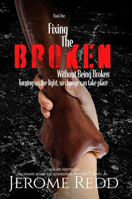 Fixing The Broken, Without Being Broken- Book 1 - SureShot Books Publishing LLC