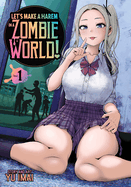 Let's Make a Harem in a Zombie World! Vol. 1 (Let's Make a Harem in a Zombie World!)