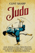 Libro Judo: guía para principiantes sobre técnicas de defensa personal y competición en artes marciales mixtas