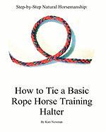 Step By Step: How To Tie A Basic Rope Horse Training Halter