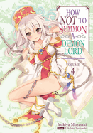 How Not to Summon a Demon Lord: Volume 4 (Light Novel) (How Not to Summon a Demon Lord #4)