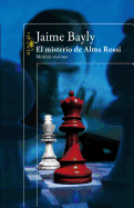 El Misterio de Alma Rossi: Moriras Mañana / Tomorrow You Die: The Mystery of Al Ma Rossi = The Mistery of Alma Rossi (Morirás Mañana)
