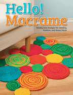 Hello! Macrame: Totally Cute Designs for Home Decor and More (Design Originals #5442)