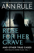 Cover image of "A Rose for Her Grave & Other True Cases" by Ann Rule, published by SureShot Books, featuring crime story illustrations.