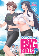Cover image of "Do You Like Big Girls? Vol. 6" manga by SureShot Books Publishing LLC featuring vibrant artwork of the main character.