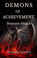 Demons of Achievement: Shamanic Magick (Demons of Success #3)