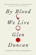 Cover image of "By Blood We Live," third book in the Last Werewolf Trilogy, published by SureShot Books Publishing LLC.
