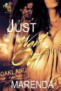 Just Say You Want Out (Just Say You Want Out Part 3 #1)