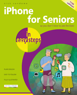 iPhone for Seniors in Easy Steps: Covers IOS 18 (In Easy Steps) (