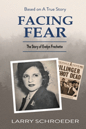 Cover of Facing Fear: The True Story of Evelyn Frechette book by SureShot Books Publishing LLC, featuring vintage-style artwork.