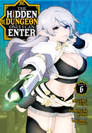 The Hidden Dungeon Only I Can Enter (Manga) Vol. 6 (The Hidden Dungeon Only I Can Enter (Manga))