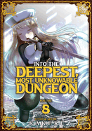 Into the Deepest, Most Unknowable Dungeon Vol. 8 (Into the Deepest, Most Unknowable Dungeon)