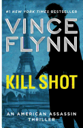 Kill Shot: An American Assassin Thriller (Mitch Rapp Novel #2)
