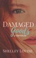 Cover image of "Damaged Goods: a Memoir" book by SureShot Books Publishing LLC featuring a damaged book cover design.