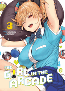 The Girl in the Arcade Vol. 3 (The Girl in the Arcade)