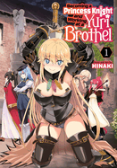 Becoming a Princess Knight and Working at a Yuri Brothel Vol. 1 (Becoming a Princess Knight and Working at a Yuri Brothel)