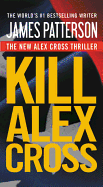 Kill Alex Cross (Alex Cross Novels #17)