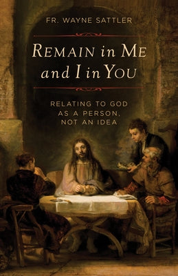Paperback of "Remain in Me and I in You" by Sophia Institute Press, showing the book cover with title and author details.