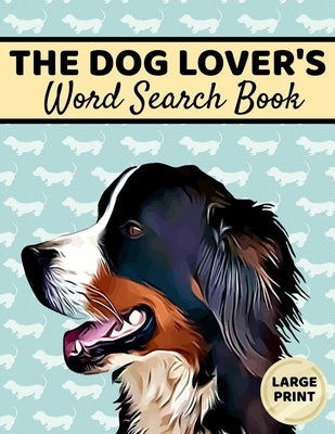 The Dog Lover's Word Search Book: Large Print, Dog Word Search, Dog Word Search Books For Adults by Publishing, Inventive Walrus