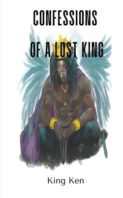 Confessions of a Lost King by Ken, King