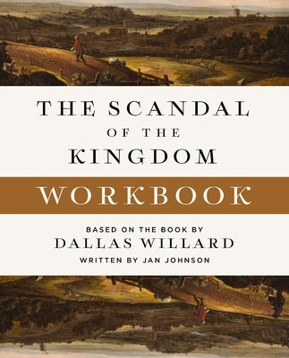 The Scandal of the Kingdom Workbook: How the Parables of Jesus Revolutionize Life with God Paperback Harperchristian Resources