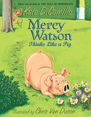 Mercy Watson Thinks Like a Pig: (A Funny and Heartwarming Chapter Book about a Lovable, Toast-Eating Pig - Perfect for Early Readers and Kids Ages 6-9 Paperback Candlewick Press (MA)