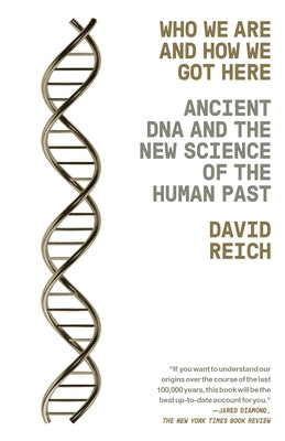 Who We Are and How We Got Here: Ancient DNA and the New Science of the Human Past Paperback Vintage