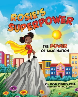 Rosie's Superpower: The Power of Imagination by Davis, Rosie Phillips