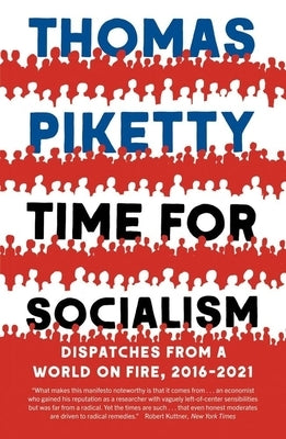 Time for Socialism: Dispatches from a World on Fire, 2016-2021 Paperback Yale University Press