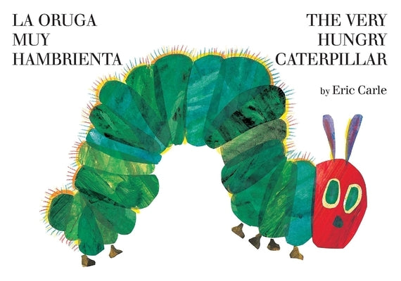 La Oruga Muy Hambrienta/The Very Hungry Caterpillar: Bilingual Board Book Board Book World of Eric Carle