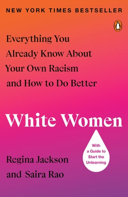 White Women: Everything You Already Know about Your Own Racism and How to Do Better Paperback Penguin Books