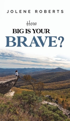 How Big is Your Brave? by Roberts, Jolene