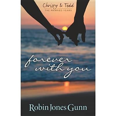 Forever With You: Christy & Todd: the Married Years #1 by Gunn, Robin Jones