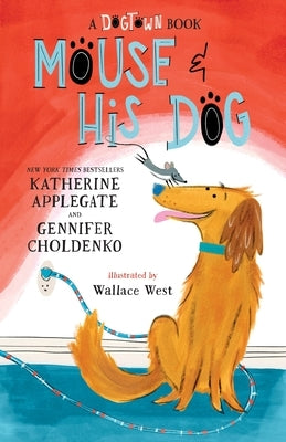 Paperback of "Mouse and His Dog" from the Dogtown Book series by Square Fish, featuring a colorful cover illustration.