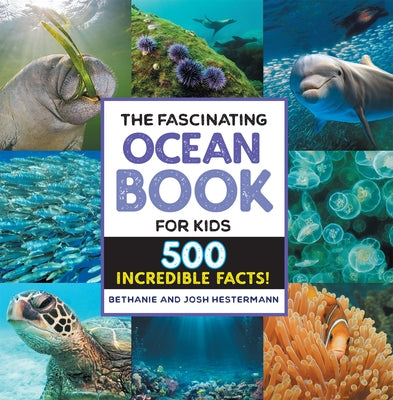 The Fascinating Ocean Book for Kids: 500 Incredible Facts! Paperback Callisto Kids