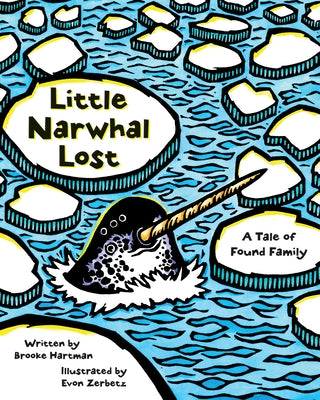Little Narwhal Lost: A Tale of Found Family by Hartman, Brooke