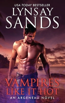 Vampires Like It Hot: An Argeneau Novel by Sands, Lynsay