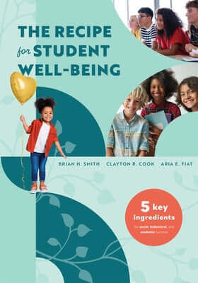 The Recipe for Student Well-Being: Five Key Ingredients for Social, Behavioral, and Academic Success (Your Research-Based Recipe for Thriving, Success Paperback Solution Tree