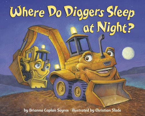 Where Do Diggers Sleep at Night? Paperback Dragonfly Books