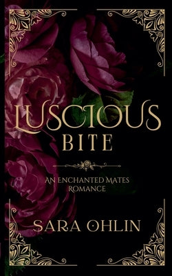 Luscious Bite, An Enchanted Mates Romance Paperback Sara Ohlin