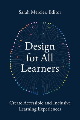 Design for All Learners: Create Accessible and Inclusive Learning Experiences by Mercier, Sarah