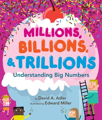 Millions, Billions, & Trillions: Understanding Big Numbers Paperback Holiday House