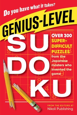 Genius-Level Sudoku: Over 300 Super-Difficult Puzzles from the Japanese Masters Who Invented the Game Paperback Workman Publishing