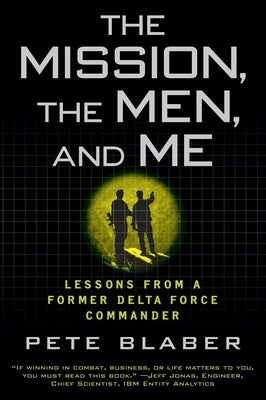 The Mission, the Men, and Me: Lessons from a Former Delta Force Commander Paperback Dutton Caliber