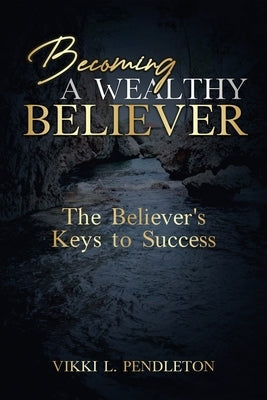 Becoming a Wealthy Believer by Pendleton, Vikki Letonya