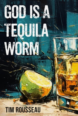 God Is a Tequila Worm Paperback Running Wild Press