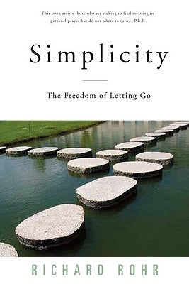 Simplicity: The Freedom of Letting Go by Rohr, Richard